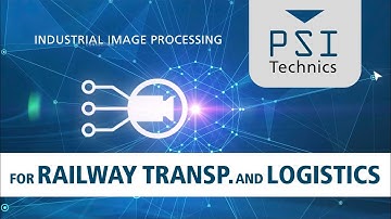 Industrial Image Processing for the Railway Transport, by PSI Technics