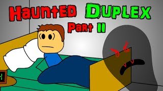 Haunted Duplex - Part 2 (Back With A Vengeance)