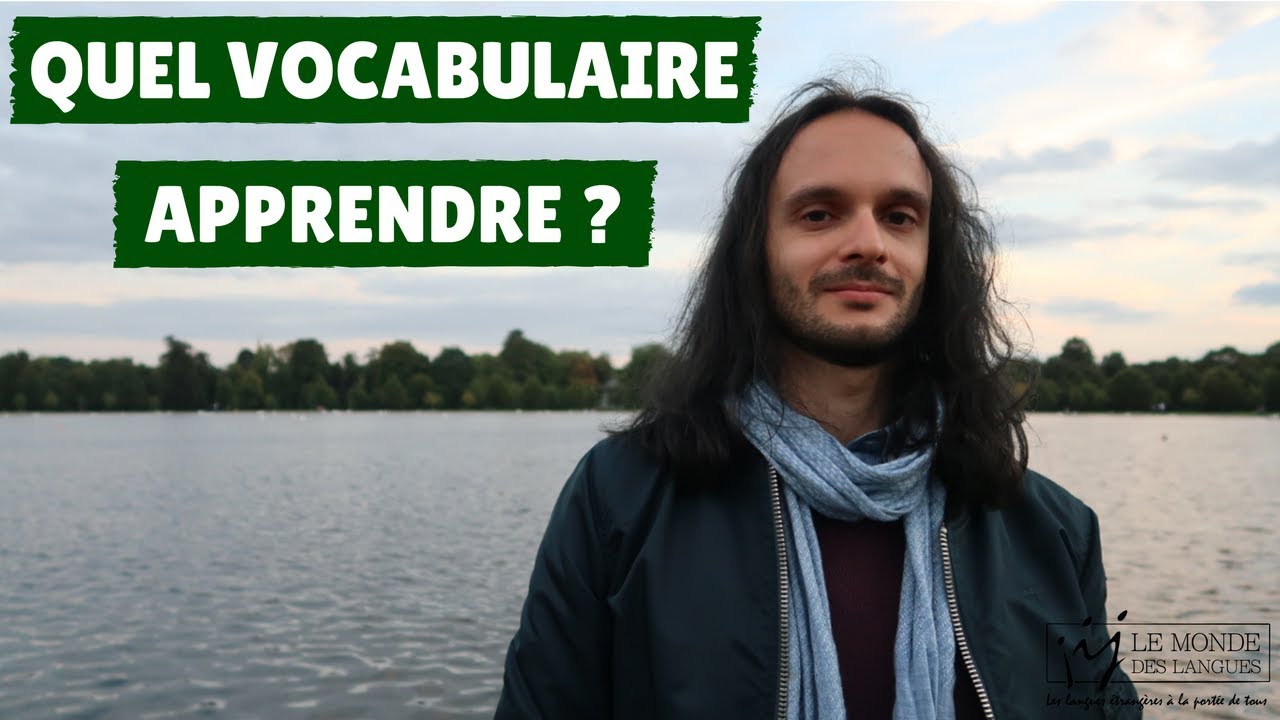 COMMENT CHOISIR LE VOCABULAIRE À APPRENDRE ? - YouTube