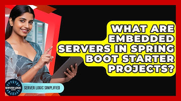 What Are Embedded Servers In Spring Boot Starter Projects? - Server Logic Simplified