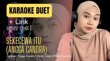 Karaoke Duet Sekecewa Itu (Angga Candra) | Karaoke Lirik Sekecewa Itu | Cover Sekecewa Itu