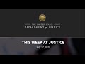 This Week at Justice - July 17, 2020