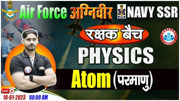Atom in Physics | Agniveer Airforce Physics Class #42, Navy SSR Physics Class by Dharmendra Sir