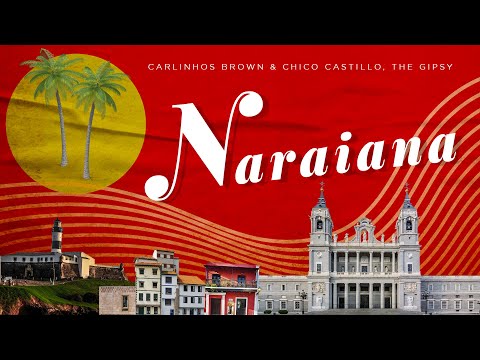 Carlinhos Brown & Chico Castillo, The Gipsy – Naraiana