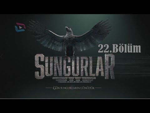 SUNGURLAR - Bölüm 22 (Uzun Versiyon)