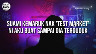 [KISAH V148] SUAMI KEMARUK NAK 'TEST MARKET' NI AKU BUAT SAMPAI DIA TERDUDUK