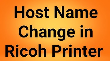How To Change Host Name in Ricoh Printer