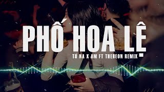 Phố Hoa Lệ Remix - Tú Na ver AM ft Thereon Remix