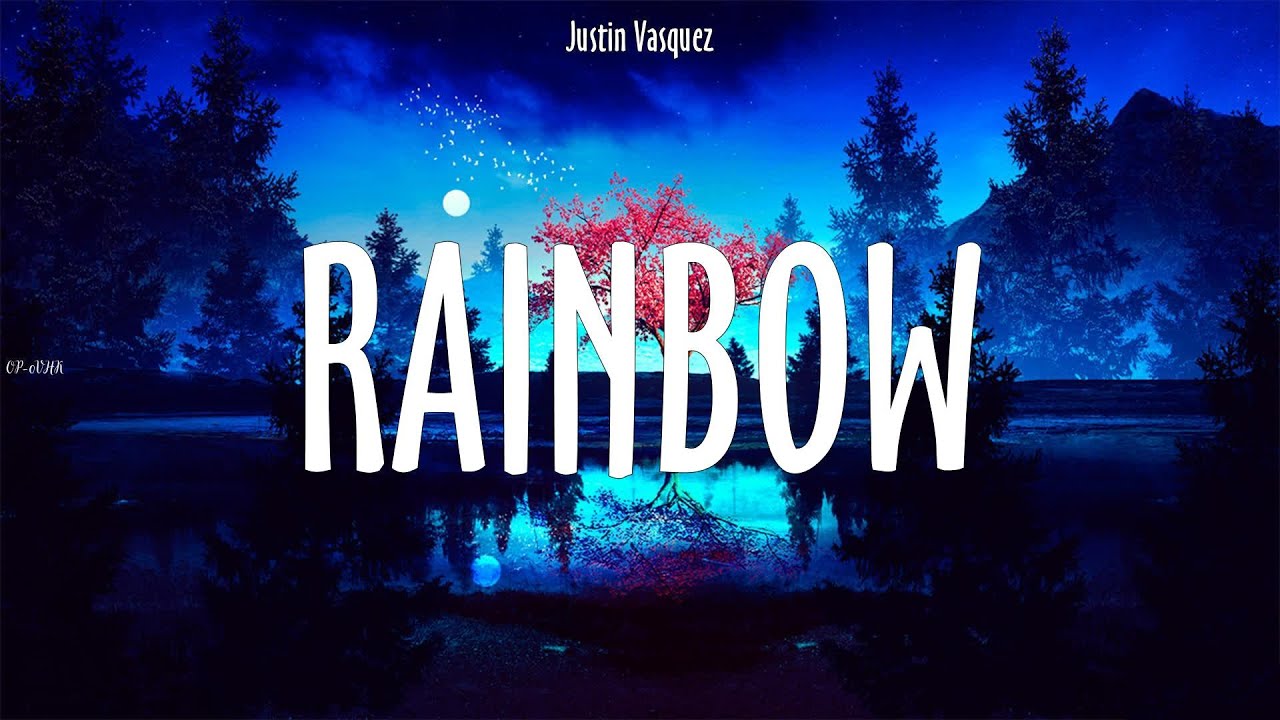 Justin Vasquez Rainbow lyrics YouTube