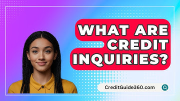What Are Credit Inquiries? - CreditGuide360.com