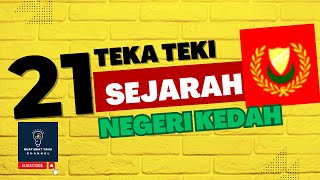 TEKA TEKI  21 SOALAN SEJARAH NEGERI KEDAH