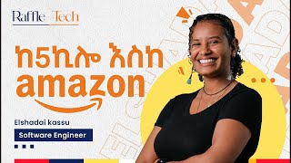 Elshadai Kassu : Software Engineer - ከ5ኪሎ እስከ Amazon screenshot 3