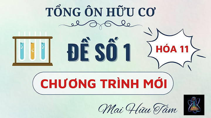 Những điều cần lưu ý khai học hóa hữu cơ năm 2024