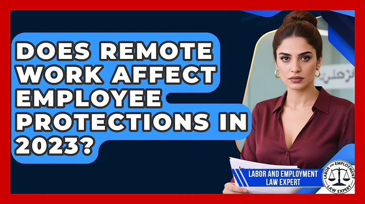 Does Remote Work Affect Employee Protections in 2023? | Labor and Employment Law Expert News