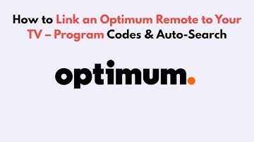 How to Link an Optimum Remote to Your TV – Program Codes & Auto-Search
