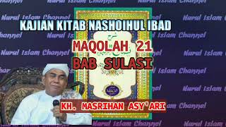 KAJIAN || KITAB NASHOIHUL IBAD || MAQOLAH 21 BAB SULASI || KH. MASRIHAN ASY'ARI