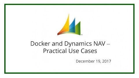 Docker and Dynamics NAV – Practical Use Cases (December 19, 2017)