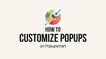 How to Customize Popups on Popupsmart