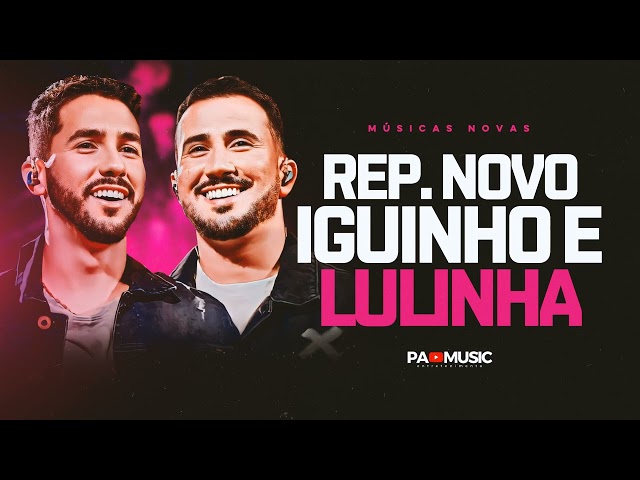 IGUINHO E LULINHA - REPERTÓRIO NOVO (ABRIL 2023) MÚSICAS NOVAS class=