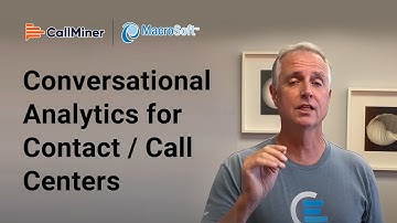 Conversational Analytics leveraging the CallMiner Platform for Contact / Call Centers