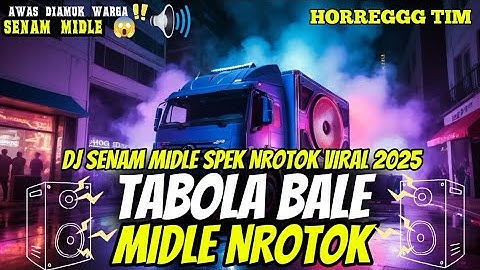DJ TABOLA BALE - MIDDLE NROTOK NULUP - DJ PARTY BASS BLAYER BEDIL CEK SOUND KARNAVAL