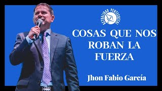 COSAS QUE NOS ROBAN LA FUERZA | Pastor Jhon Fabio García |  IPUC | Predicas Pentecostales 2023