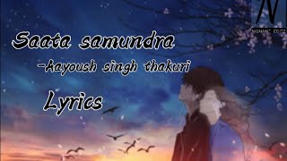 Saat Samundra- @AayoushSinghThakuriOfficial | lyrics | nepali song |