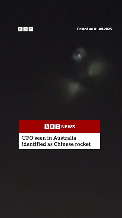 'UFO' in Australia actually Chinese rocket. #UFO #Supernatural #BBCNews