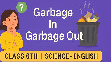 Garbage In, Garbage Out – Class 6 Science | Waste Management & Recycling