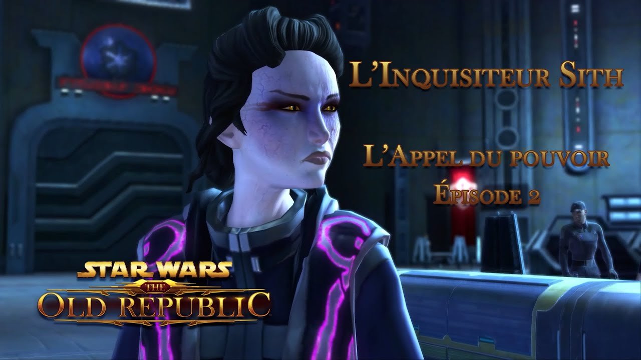 [SWTOR FR] L'APPEL DU POUVOIR | ÉPISODE 2 (Inquisiteur Sith)
