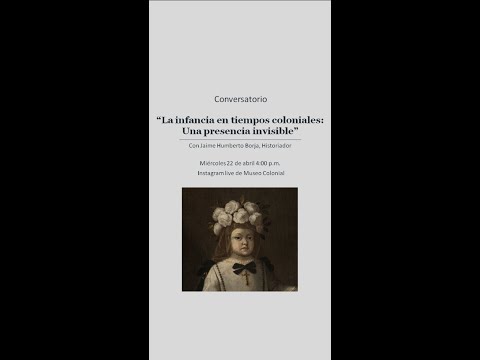 "La infancia en tiempos coloniales: Una presencia invisible", por Jaime Borja "La infancia en tiempos coloniales: Una presencia invisible", por Jaime Borja