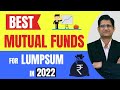 Best Mutual Funds for Lumpsum Investment in 2022 I Best Flexi Cap Funds I Best Large Cap Funds I