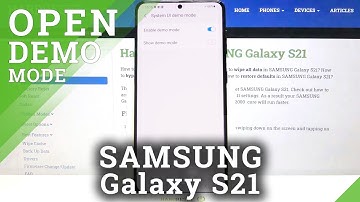 How to Run SAMSUNG Galaxy S21 in Demo Mode – Activate Demo Mode