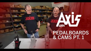 Axis Pedalboards and Cams part 1