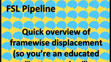 Follow-up to step 3:  What is framewise displacement?