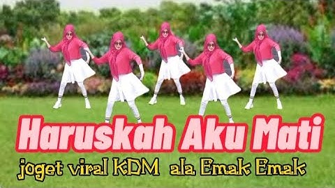 Haruskah Aku Mati/senam kreasi/joget Viral KDM ala Emak Emak