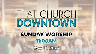 Join Us Sundays at 11AM | Worship Service · May 10, 2026