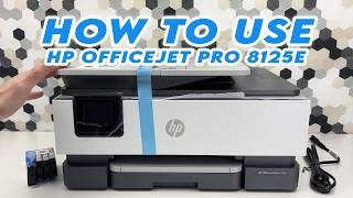 How to Use Your HP OfficeJet Pro 8125e : Step By Step Guide