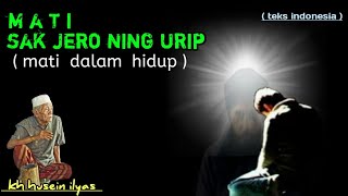 mati sak jero ning urip - mbah husein ilyas