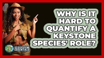 Why Is It Hard To Quantify A Keystone Species