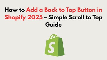 How to Add a Back to Top Button in Shopify 2025 – Simple Scroll to Top Guide