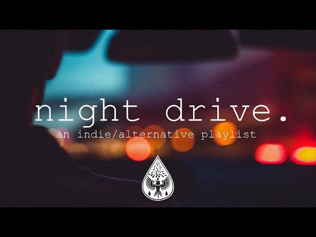 night drive 🌃 - An Indie/Alternative Playlist | Vol. 1 class=