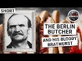 The Butcher of Berlin and his Bloody Bratwurst