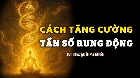 CÁCH TĂNG CƯỜNG TẦN SỐ RUNG ĐỘNG THEO Ý BẠN MUỐN