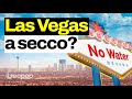 La crisi idrica di Las Vegas: da dove prende l'acqua e quanta ne consuma?