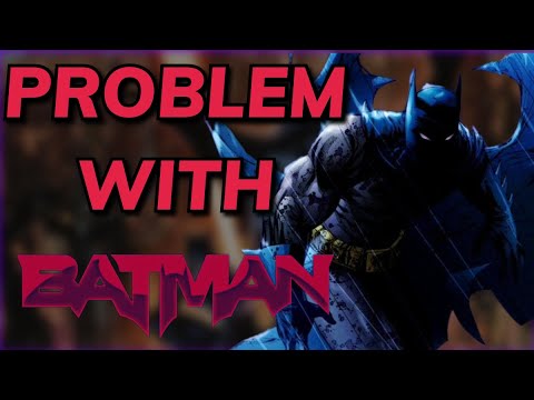 The PROBLEM With Modern Batman - YouTube
