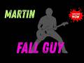 MARTIN FALL GUY