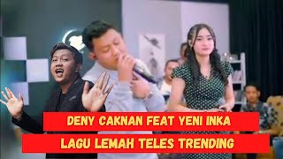 Lemah Teles Denny Caknan Feat Yeni Inka Terbaru Trending