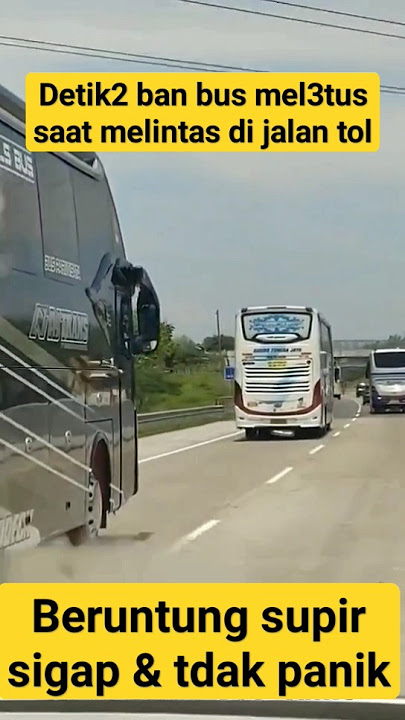 Detik2x ban bus meletus saat ngebut. #fyp #busmania #bus #shorts