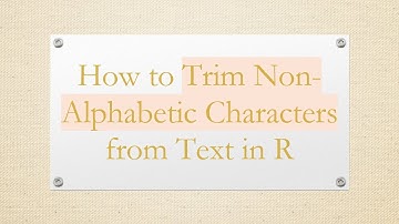 How to Trim Non-Alphabetic Characters from Text in R